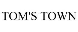 TOM'S TOWN trademark