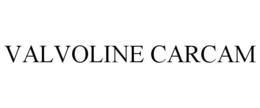 VALVOLINE CARCAM trademark