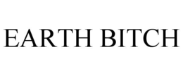 EARTH BITCH trademark