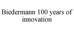 BIEDERMANN 100 YEARS OF INNOVATION trademark
