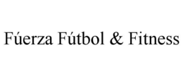 FÚERZA FÚTBOL & FITNESS trademark