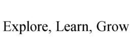 EXPLORE, LEARN, GROW trademark