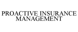 PROACTIVE INSURANCE MANAGEMENT trademark