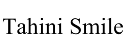TAHINI SMILE trademark