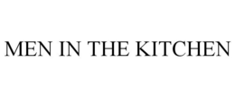 MEN IN THE KITCHEN trademark