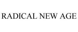 RADICAL NEW AGE trademark