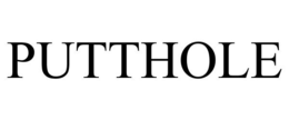 PUTTHOLE trademark
