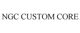 NGC CUSTOM CORE trademark