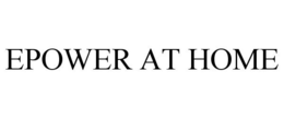 EPOWER AT HOME trademark