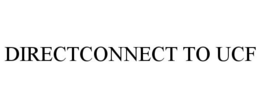 DIRECTCONNECT TO UCF trademark