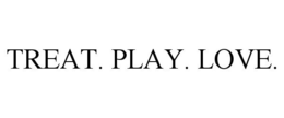 TREAT. PLAY. LOVE. trademark