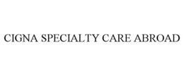 CIGNA SPECIALTY CARE ABROAD trademark