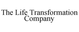 THE LIFE TRANSFORMATION COMPANY trademark
