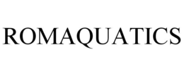 ROMAQUATICS trademark
