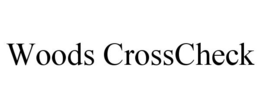 WOODS CROSSCHECK trademark