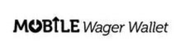 MOBILE WAGER WALLET trademark