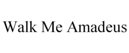 WALK ME AMADEUS trademark