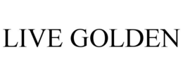 LIVE GOLDEN trademark