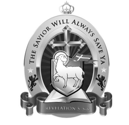 THE SAVIOR WILL ALWAYS SAVE YA REVELATIONS 5: 5-6 trademark