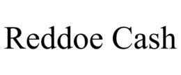 REDDOE CASH trademark