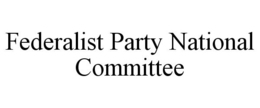 FEDERALIST PARTY NATIONAL COMMITTEE trademark