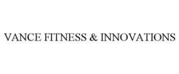 VANCE FITNESS & INNOVATIONS trademark