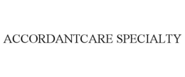 ACCORDANTCARE SPECIALTY trademark