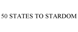 50 STATES TO STARDOM trademark