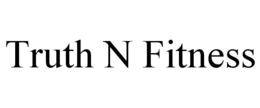 TRUTH N FITNESS trademark