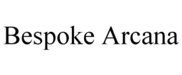 BESPOKE ARCANA trademark