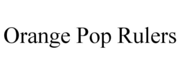 ORANGE POP RULERS trademark