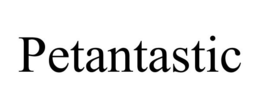 PETANTASTIC trademark
