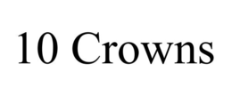 10 CROWNS trademark