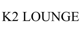 K2 LOUNGE trademark