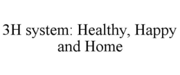 3H SYSTEM: HEALTHY, HAPPY AND HOME trademark