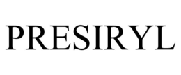 PRESIRYL trademark