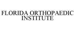 FLORIDA ORTHOPAEDIC INSTITUTE trademark