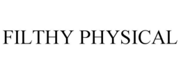 FILTHY PHYSICAL trademark