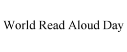 WORLD READ ALOUD DAY trademark