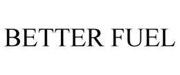 BETTER FUEL trademark