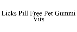 LICKS PILL FREE PET GUMMI VITS trademark