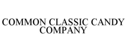 COMMON CLASSIC CANDY COMPANY trademark