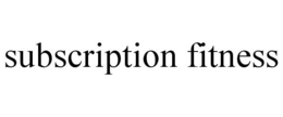 SUBSCRIPTION FITNESS trademark