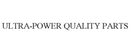 ULTRA-POWER QUALITY PARTS trademark