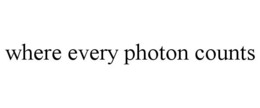 WHERE EVERY PHOTON COUNTS trademark