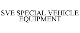 SVE SPECIAL VEHICLE EQUIPMENT trademark