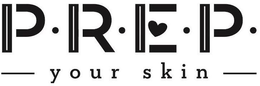 P·R·E·P· YOUR SKIN trademark