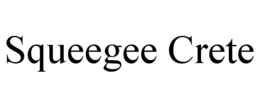 SQUEEGEE CRETE trademark