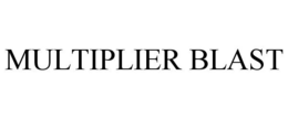 MULTIPLIER BLAST trademark