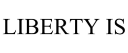 LIBERTY IS trademark